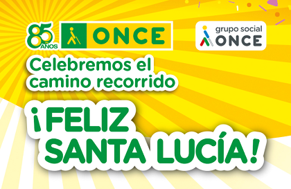 85 años ONCE. Celebremos el camino recorrido. Feliz Santa Lucía