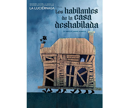 Cartel de la obra "Los habitantes de la casa deshabitada"
