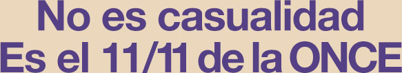 No es casualidad. Es el 11/11 de la ONCE.